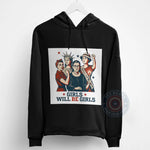 Iconic Women Empowerment Hoodie Sweatshirt T-shirt Girls Will Be Girls Design