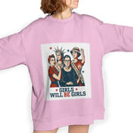 Iconic Women Empowerment Hoodie Sweatshirt T-shirt Girls Will Be Girls Design