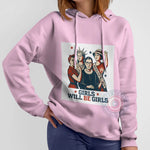 Iconic Women Empowerment Hoodie Sweatshirt T-shirt Girls Will Be Girls Design