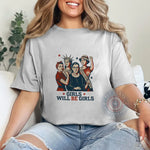 Iconic Women Empowerment Hoodie Sweatshirt T-shirt Girls Will Be Girls Design