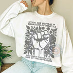 If You Are Neutral in Situations of Injustice FAther's Day T-Shirt – Father's Day Sweatshirt with Raised Fist Design – Powerful Activist Quote Hoodie for Dad