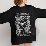 If You Are Neutral in Situations of Injustice FAther's Day T-Shirt – Father's Day Sweatshirt with Raised Fist Design – Powerful Activist Quote Hoodie for Dad