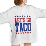 Lets Go Taco Humorous Design Hoodie Sweatshirt T-shirt Fun Foodie Slogan