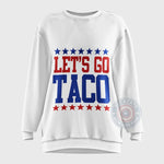 Lets Go Taco Humorous Design Hoodie Sweatshirt T-shirt Fun Foodie Slogan