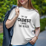 I'm The Oldest I Make The Rules Father's Day T-shirt/Sweatshirt/Hoodie - Funny Family Reunion Gift For Dad