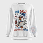 Loose Goose July 4th T-Shirt - Funny Pattern Independence Day Sweatshirt/Hoodie