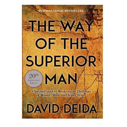 The_Way_of_the_Superior_Man:_A_Spiritual_Guide_to_Mastering_the_Challenges_of_Women,_Work,_and_Sexual_Desire_(20th_Anniversary_Edition)