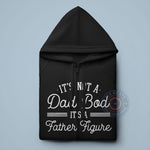 Father's Day 'It's Not a Dad Bod, It's a Father Figure' Hoodie - Funny Dad Sweatshirt Gift