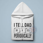 I Tell Dad Jokes Periodically Father's Day T-Shirt - Funny Chemistry Pun Gift Sweatshirt/Hoodie for Dad